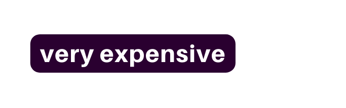 very expensive